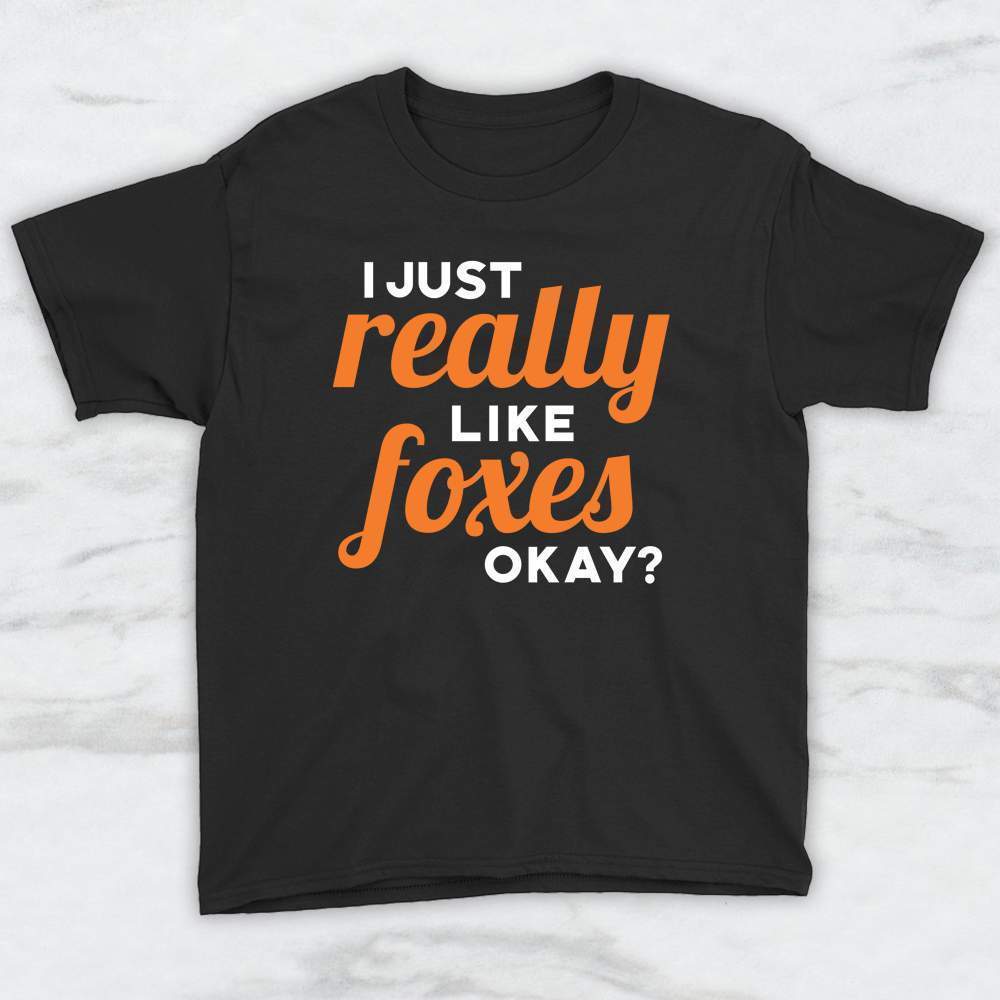 I Just Really Like Foxes Okay? T-Shirt, Tank, Hoodie Men Women & Kids