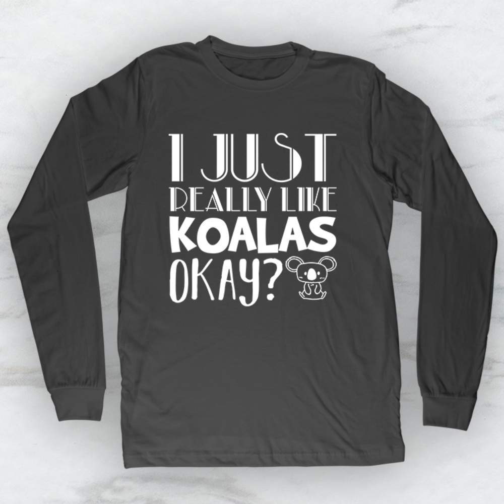 I Just Really Like Koalas Okay T-Shirt, Tank, Hoodie Men Women Kids