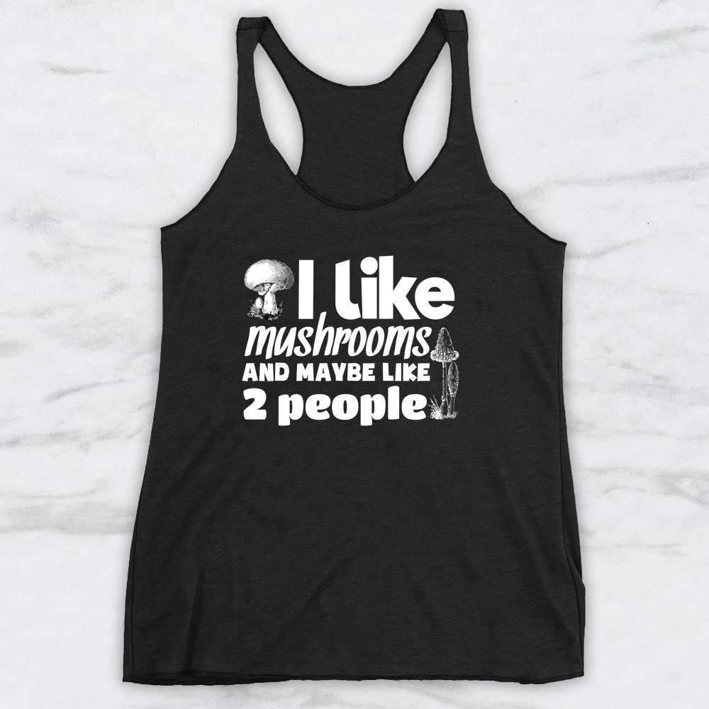 I Like Mushrooms and Maybe Like Two People T-Shirt, Tank Top, Hoodie