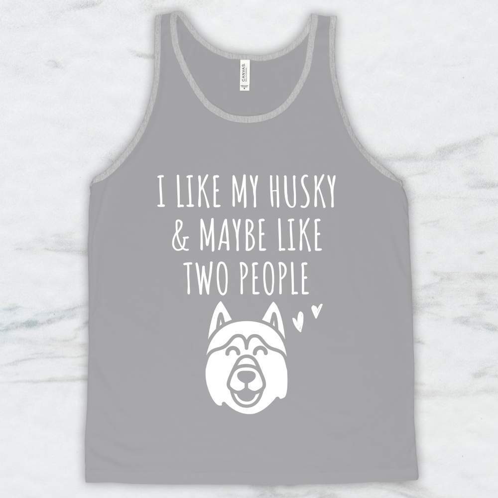 I Like My Husky and Maybe Like Two People T-Shirt, Tank, Hoodie
