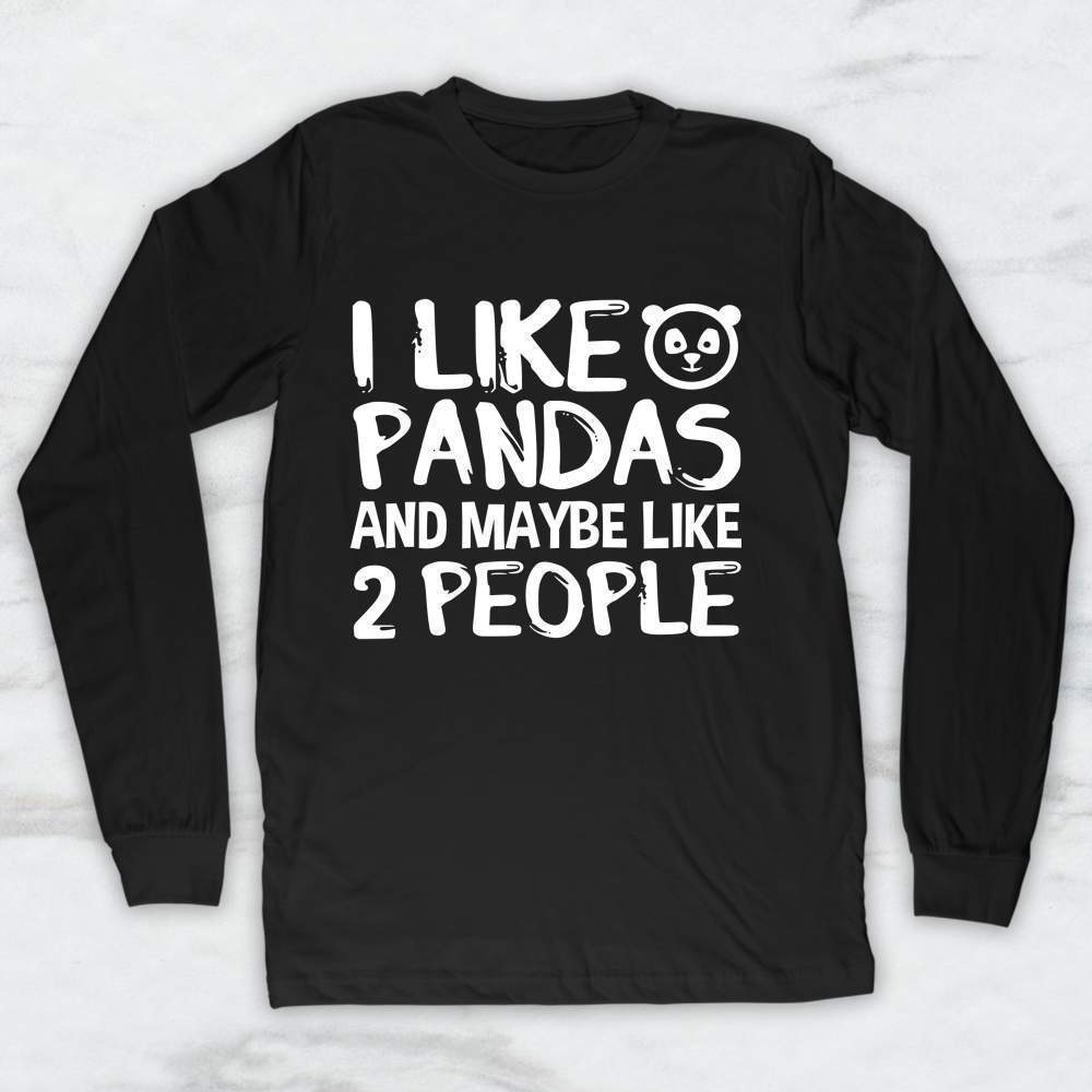 I Like Pandas And Maybe Like 2 People T-Shirt, Tank Top, Hoodie