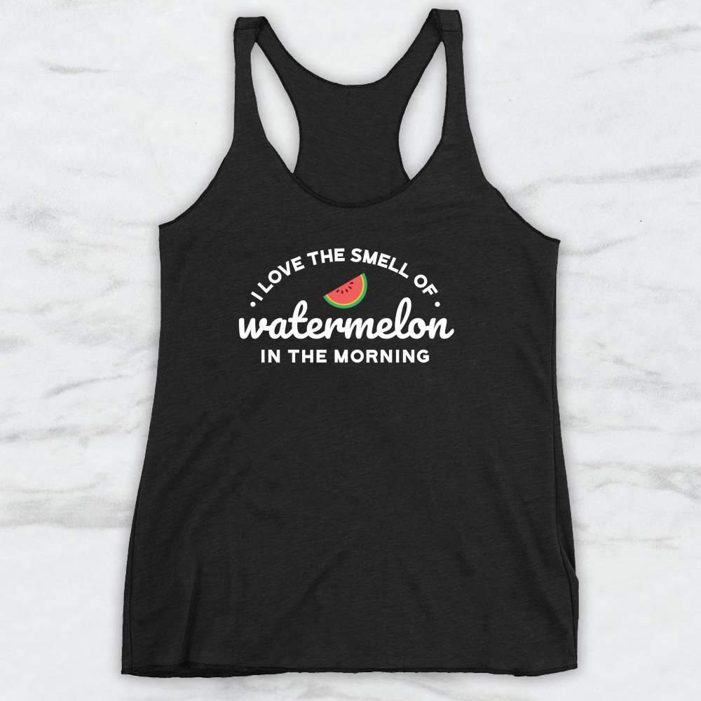 I Love The Smell of Watermelon In The Morning T-Shirt, Tank, Hoodie