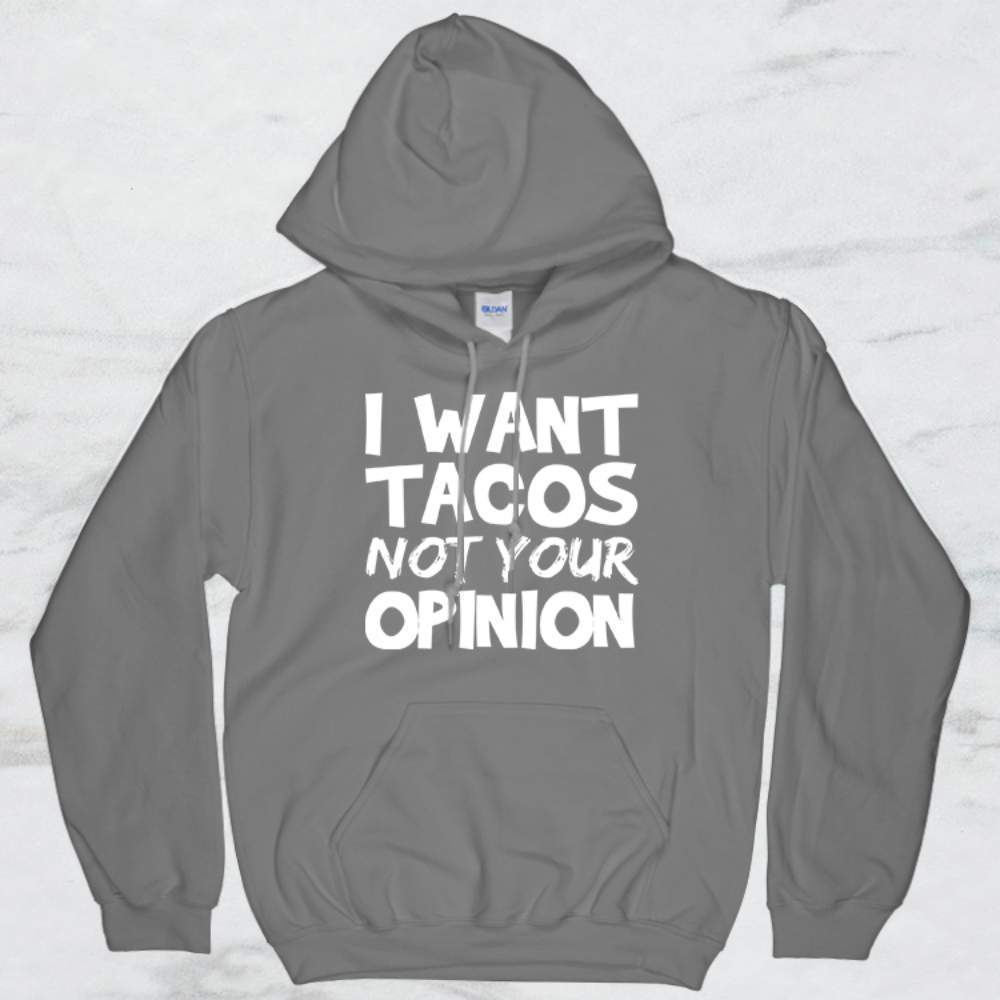 I Want Tacos Not Your Opinion T-Shirt, Tank, Hoodie Men Women & Kids