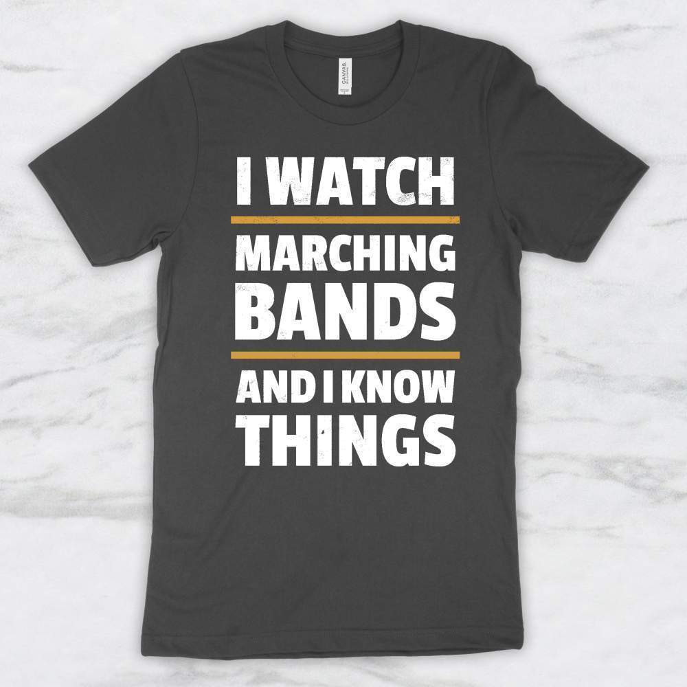 I Watch Marching Bands and I Know Things T-Shirt, Tank Top, Hoodie