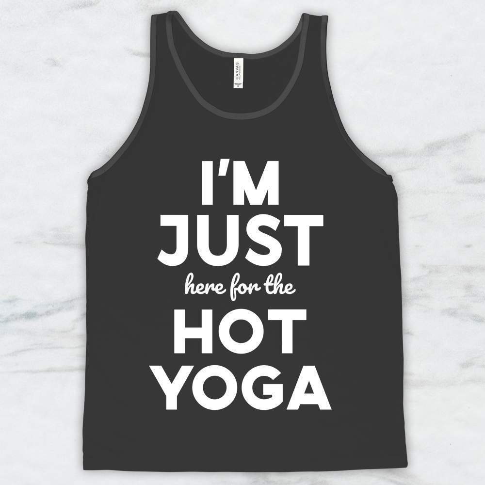 I'm Just Here For The Hot Yoga T-Shirt, Tank, Hoodie Men Women & Kids