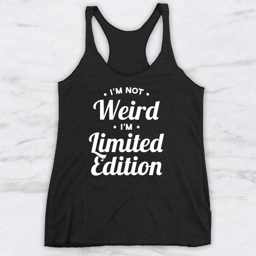 I'm Not Weird I'm Limited Edition T-Shirt, Tank Top, Hoodie