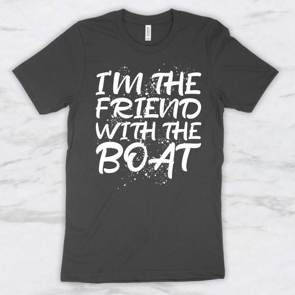 I'm The Friend With The Boat T-Shirt, Tank Top, Hoodie Men Women & Kids