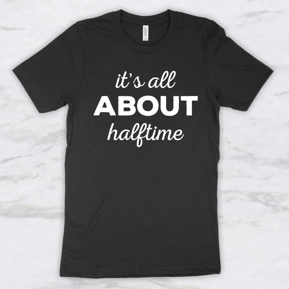 It's All About Halftime T-Shirt, Tank Top, Hoodie Men Women Kids