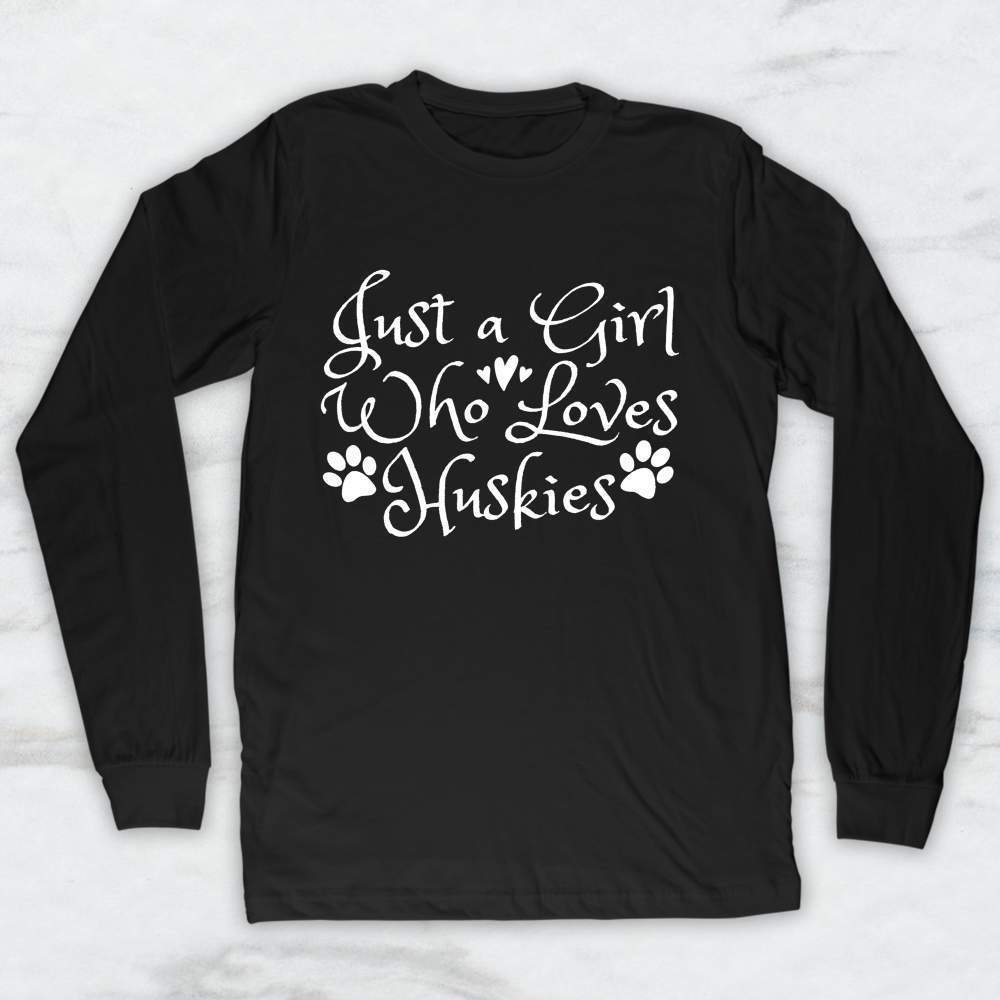 Just A Girl Who Loves Huskies T-Shirt, Tank, Hoodie Men Women & Kids