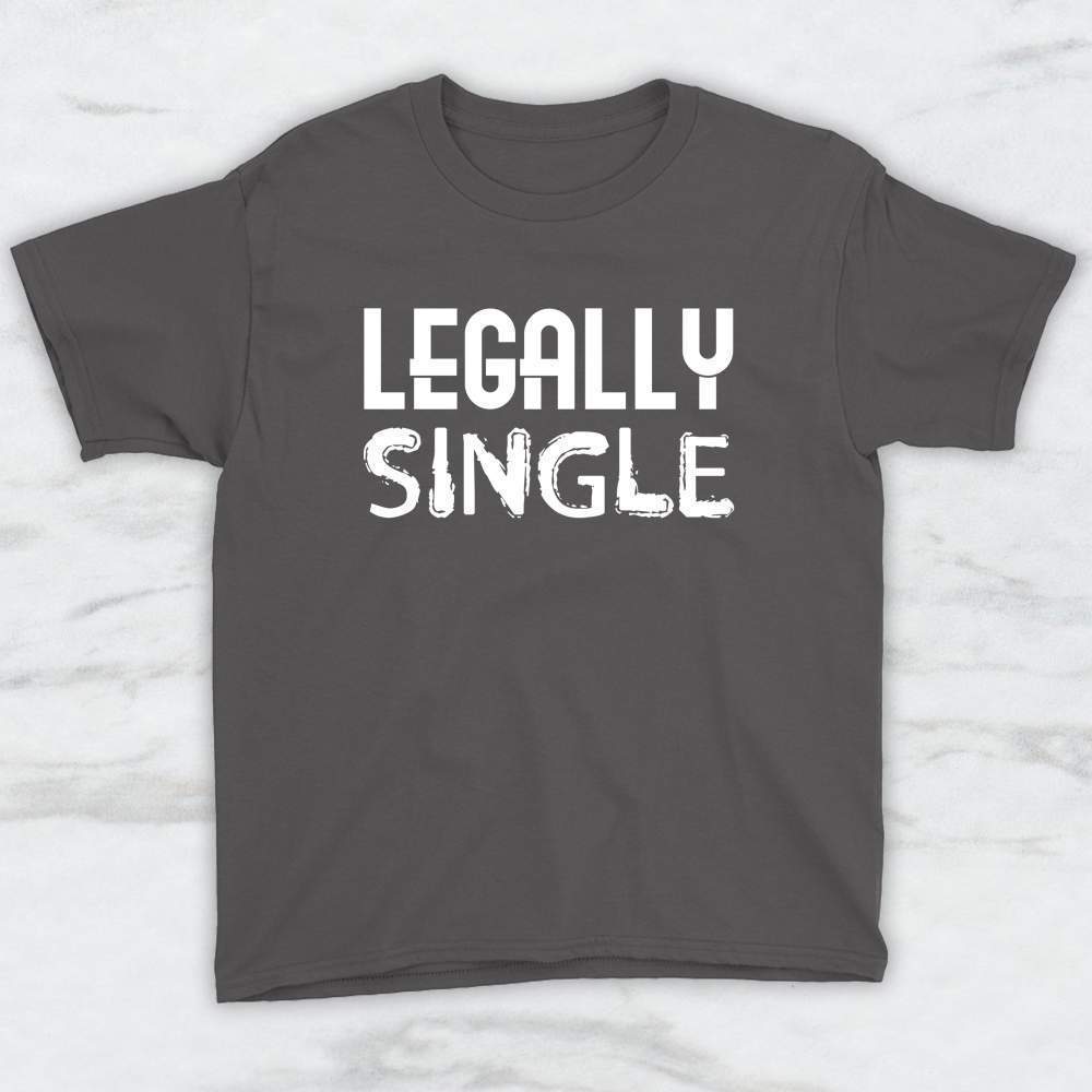 Legally Single T-Shirt, Tank Top, Hoodie For Men Women & Kids