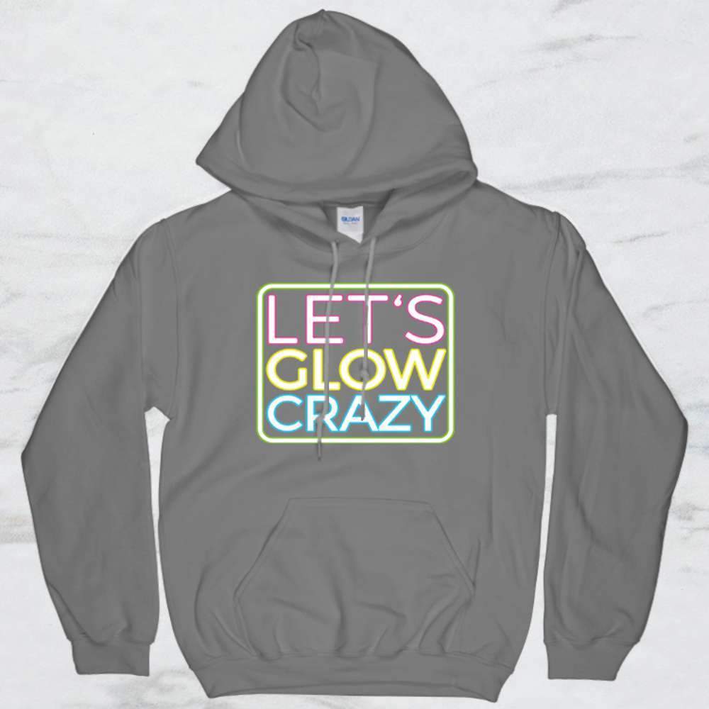 Let's Glow Crazy T-Shirt, Tank Top, Hoodie For Men Women & Kids