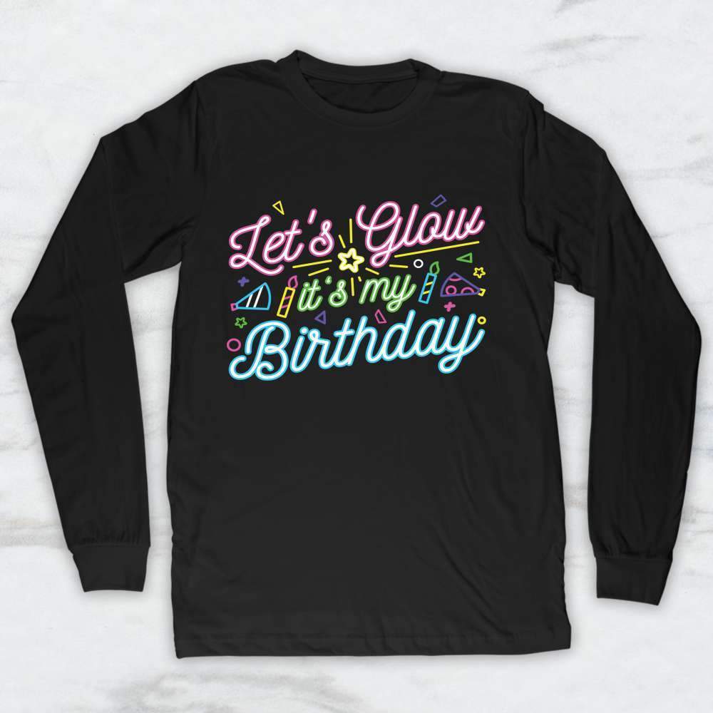 Let's Glow It's My Birthday T-Shirt, Tank Top, Hoodie Men Women & Kids