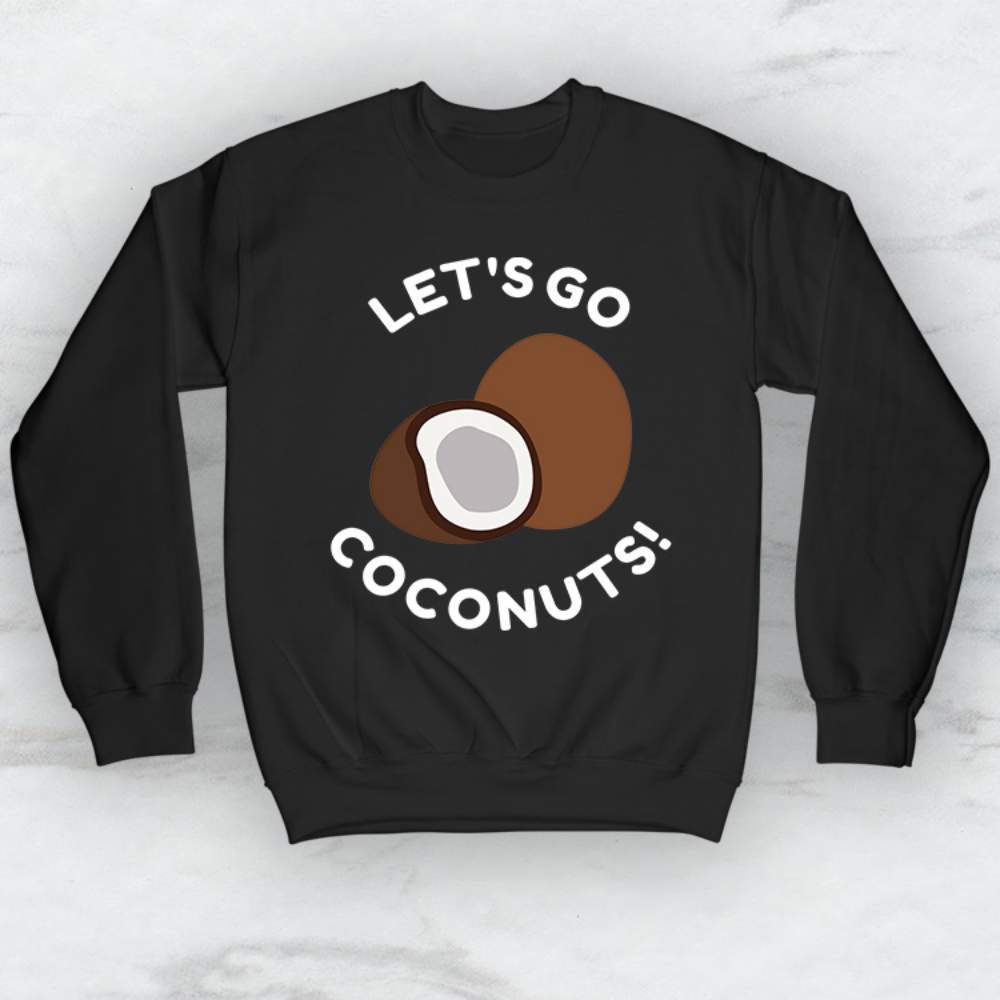 Let's Go Coconuts T-Shirt, Tank, Hoodie Men Women & Kids