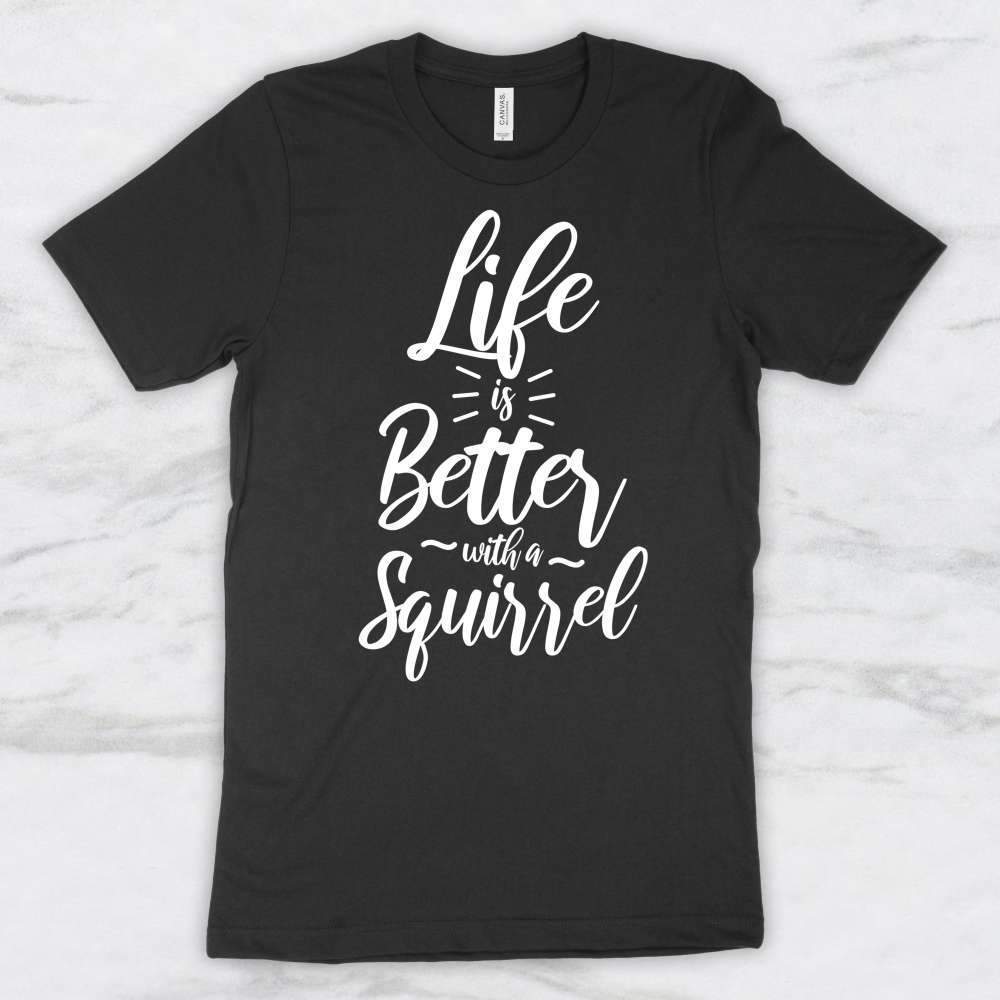 Life Is Better With A Squirrel T-Shirt, Tank Top, Hoodie Men Women
