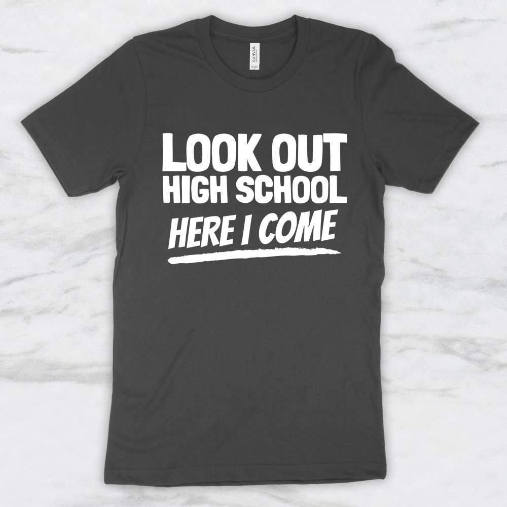 Look Out High School Here I Come T-Shirt, Tank, Hoodie Men Women Kids