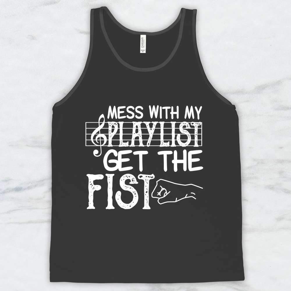 Mess With My Playlist Get The Fist T-Shirt, Tank Top, Hoodie