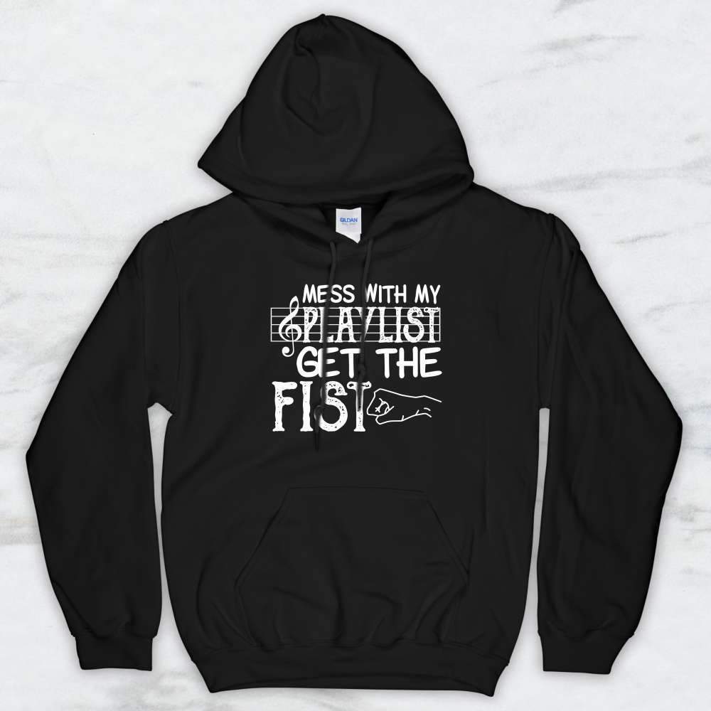 Mess With My Playlist Get The Fist T-Shirt, Tank Top, Hoodie