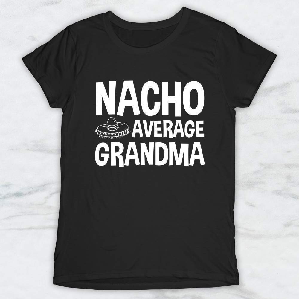 Nacho Average Grandma T-Shirt, Tank Top, Hoodie For Men Women & Kids
