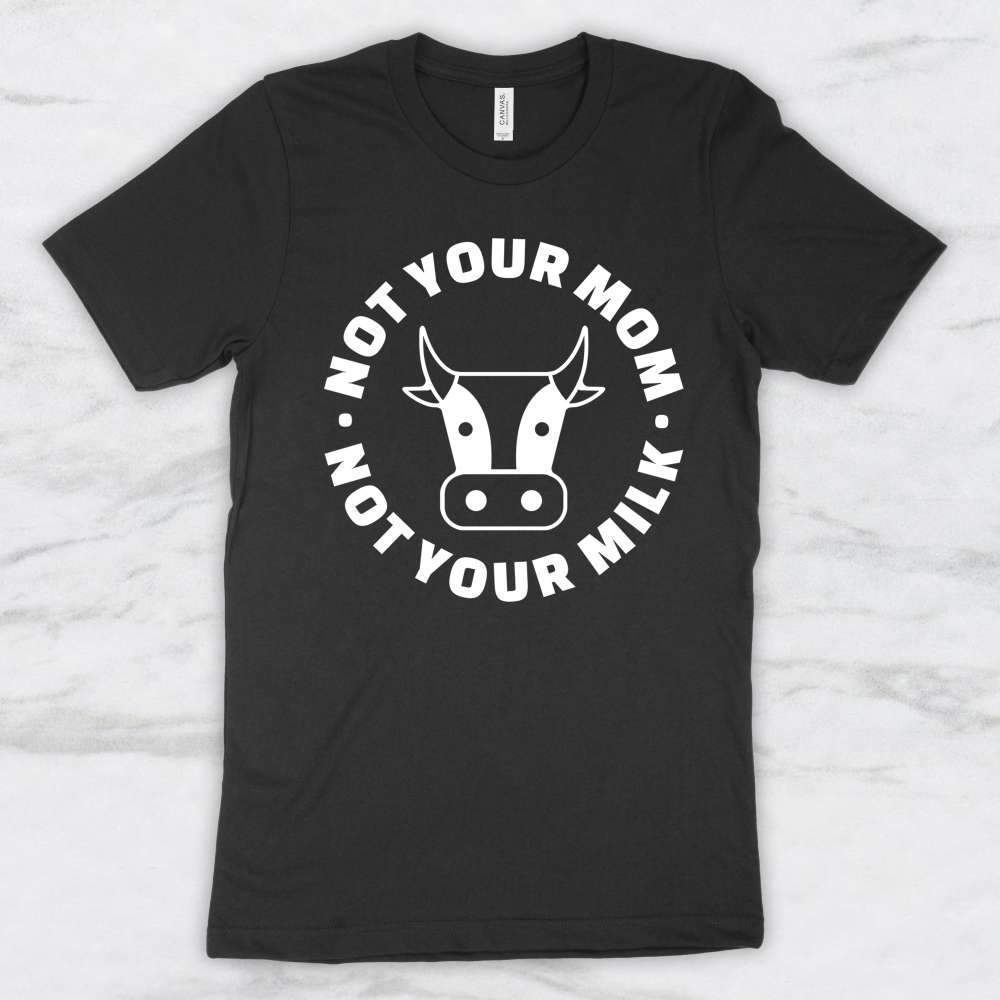 Not Your Mom Not Your Milk T-Shirt, Tank Top, Hoodie Men Women & Kids