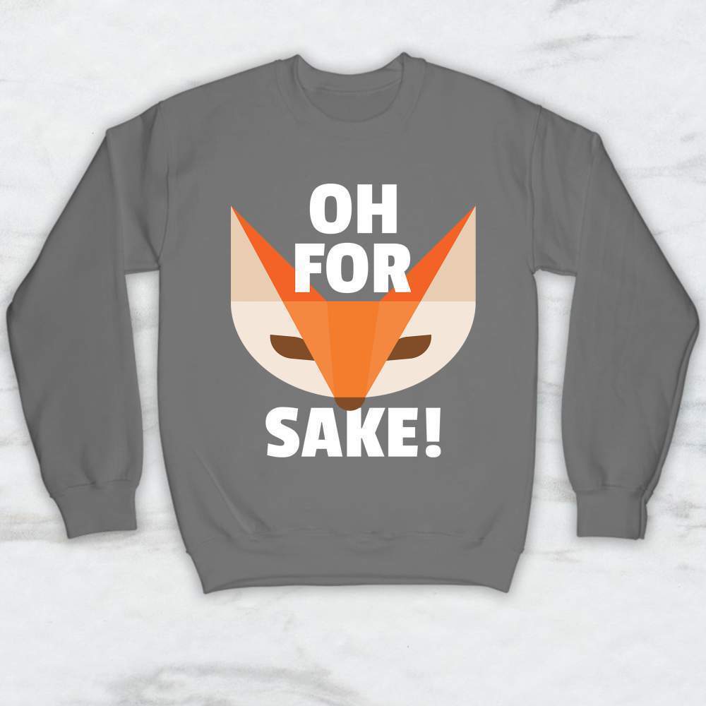 Oh For Fox Sake! T-Shirt, Tank Top, Hoodie For Men Women & Kids