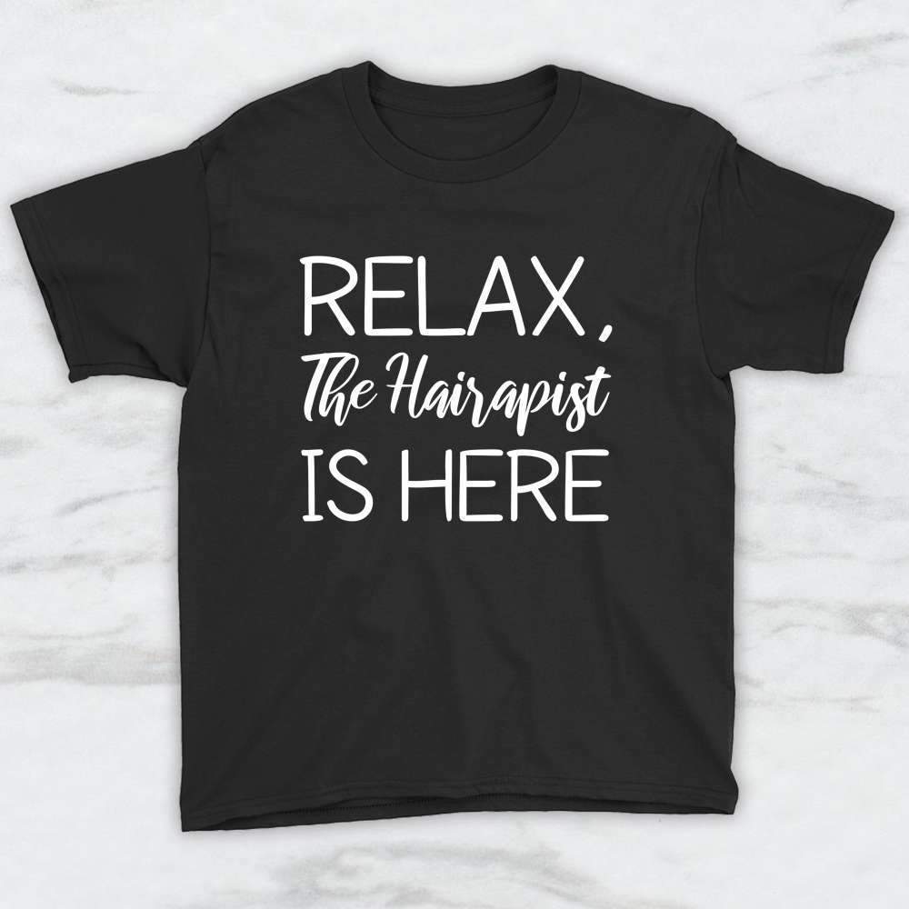 Relax The Hairapist Is Here T-Shirt, Tank Top, Hoodie Men Women & Kids