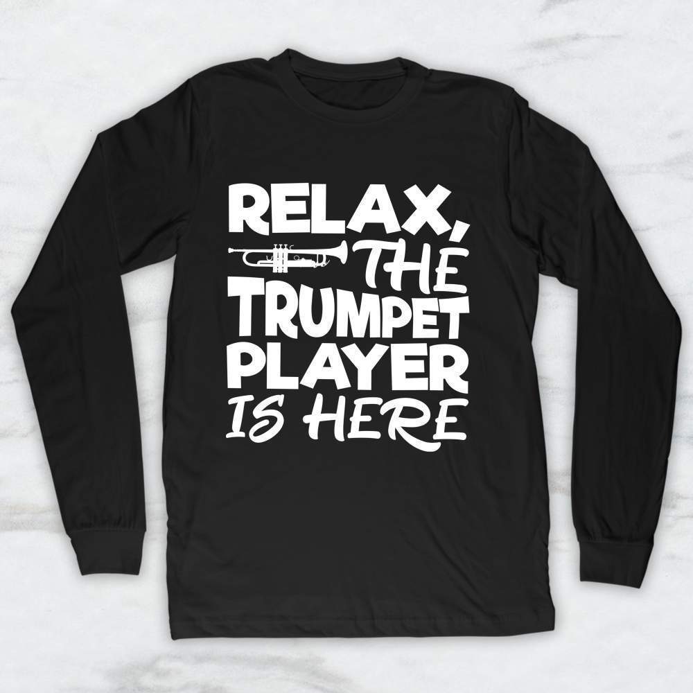 Relax The Trumpet Player Is Here Shirt, Tank, Hoodie Men Women & Kids