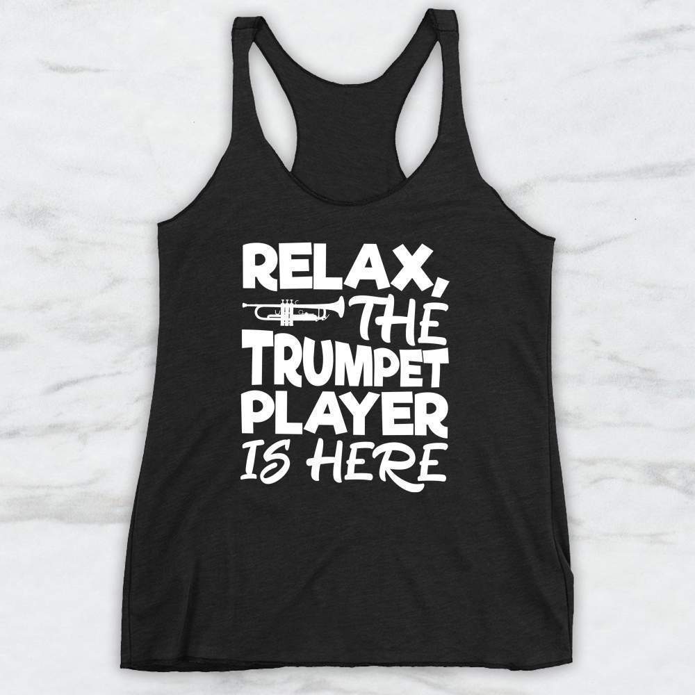 Relax The Trumpet Player Is Here Shirt, Tank, Hoodie Men Women & Kids
