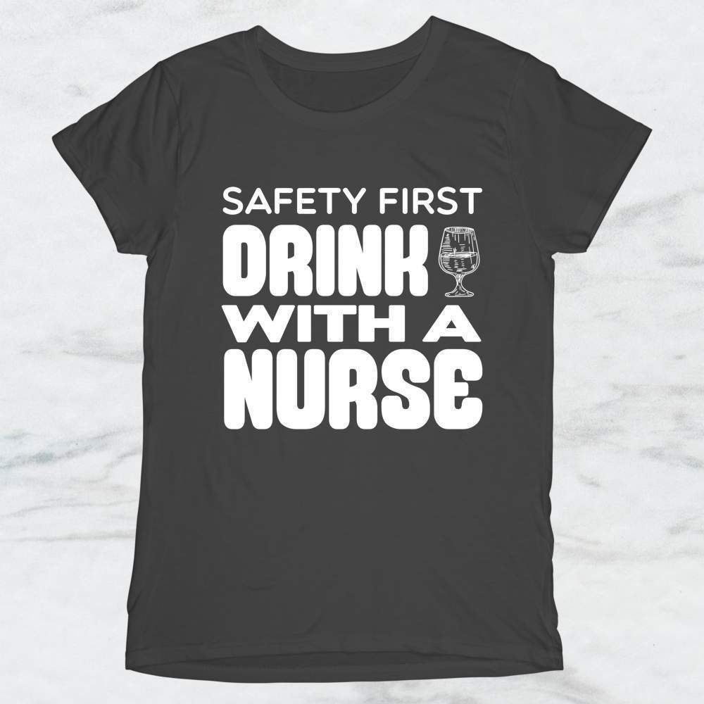 Safety First Drink With A Nurse T-Shirt, Tank Top, Hoodie Men Women