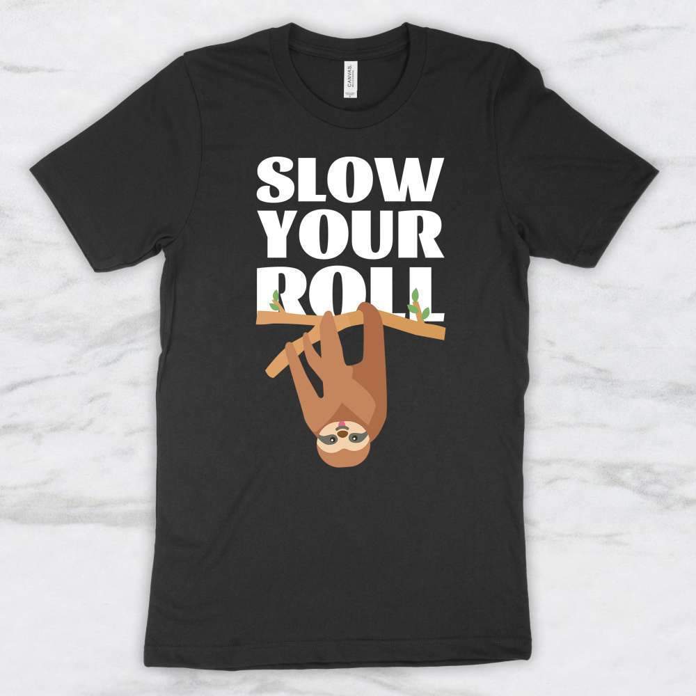 Slow Your Roll T-Shirt, Tank Top, Hoodie, For Men Women & Kids
