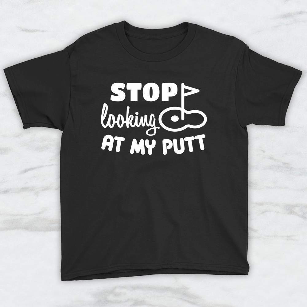 Stop Looking At My Putt T-Shirt, Tank Top, Hoodie For Men Women & Kids