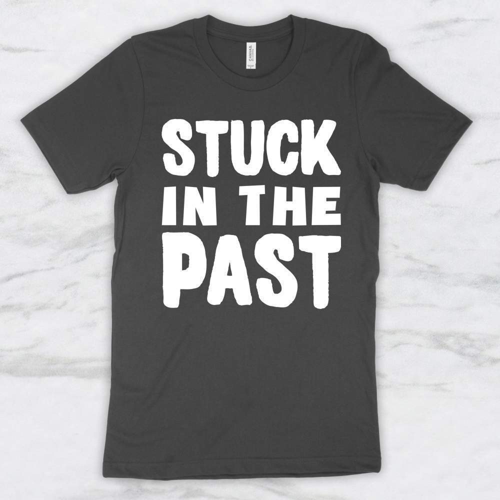 Stuck In The Past T-Shirt, Tank Top, Hoodie For Men Women & Kids