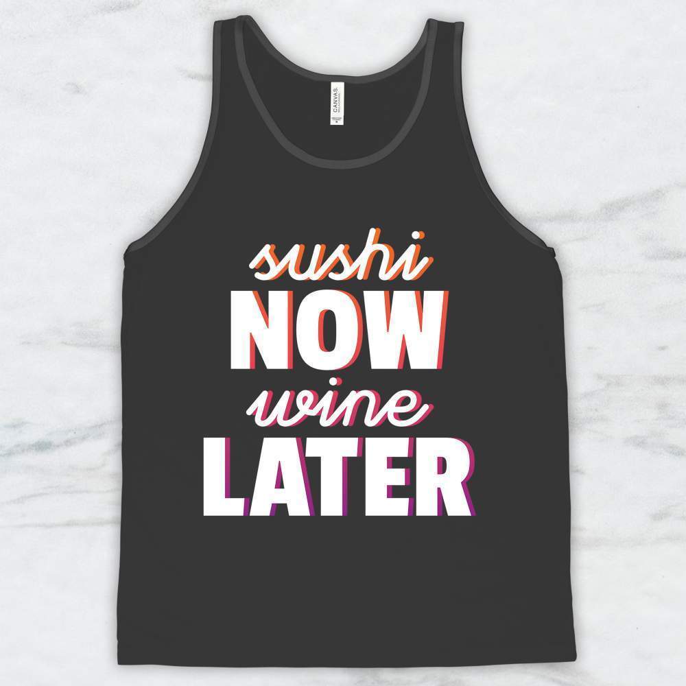 Sushi Now Wine Later T-Shirt, Tank Top, Hoodie For Men Women