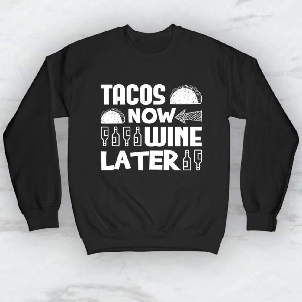Tacos Now Wine Later T-Shirt, Tank Top, Hoodie For Men Women