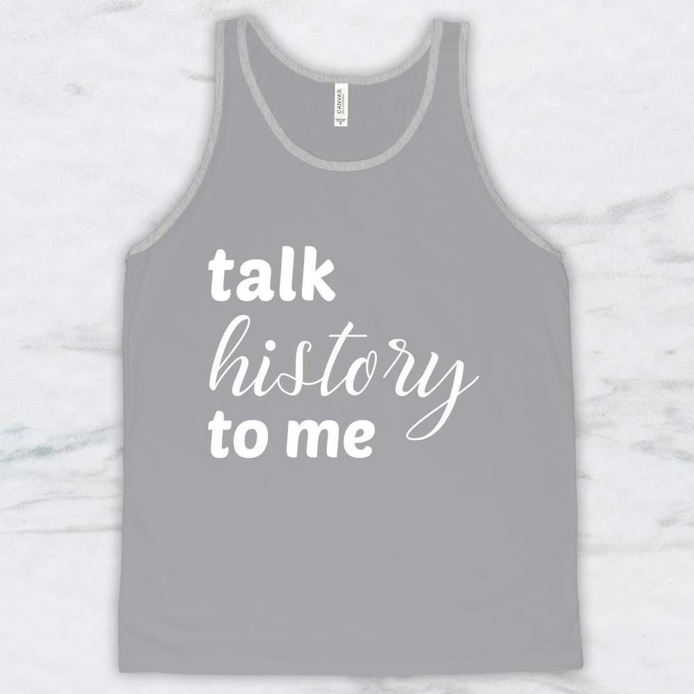 Talk History To Me T-Shirt, Tank Top, Hoodie For Men Women & Kids