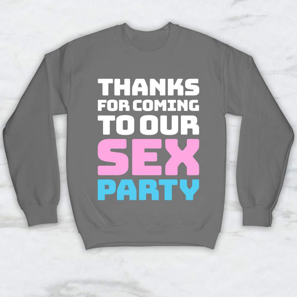 Thanks For Coming To Our Sex Party T-Shirt, Tank Top, Hoodie Men Women