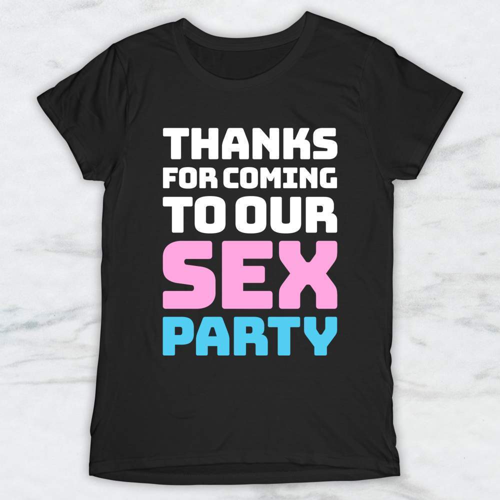Thanks For Coming To Our Sex Party T-Shirt, Tank Top, Hoodie Men Women