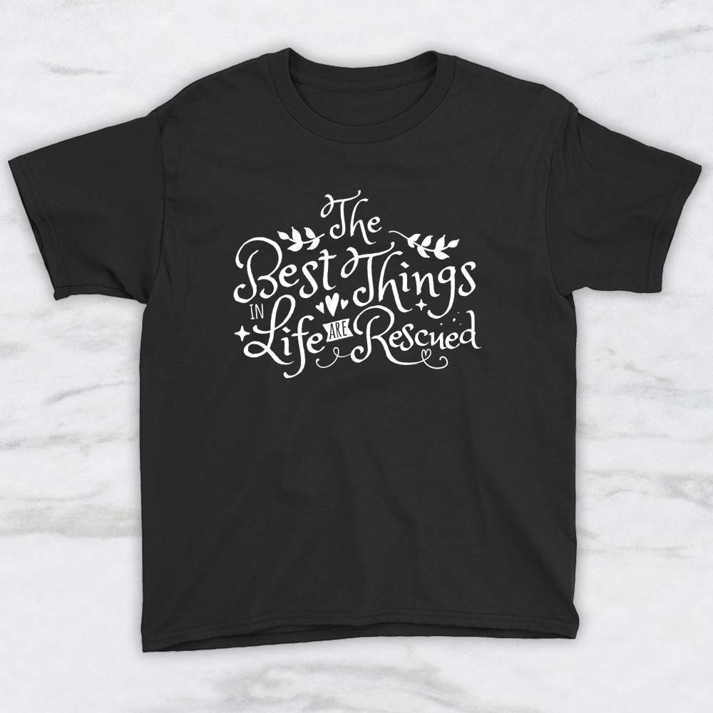 The Best Things In Life Are Rescued T-Shirt, Tank Top, Hoodie