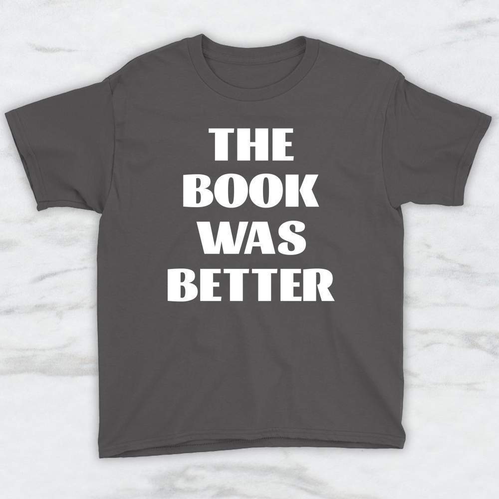 The Book Was Better T-Shirt, Tank Top, Hoodie For Men Women & Kids
