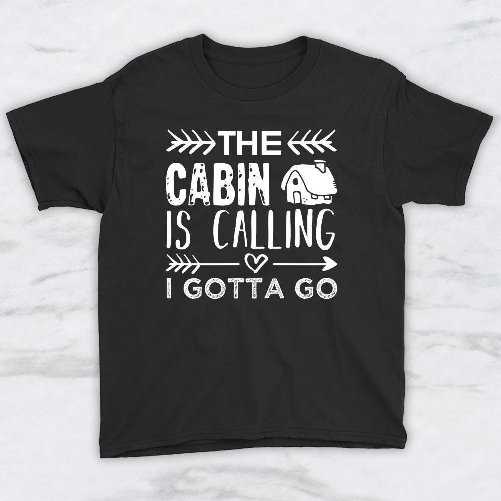 The Cabin Is Calling I Gotta Go T-Shirt, Tank, Hoodie Men Women & Kids