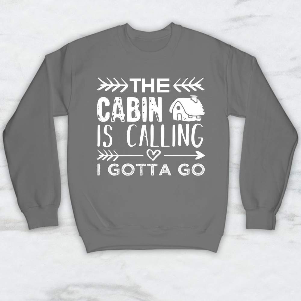 The Cabin Is Calling I Gotta Go T-Shirt, Tank, Hoodie Men Women & Kids