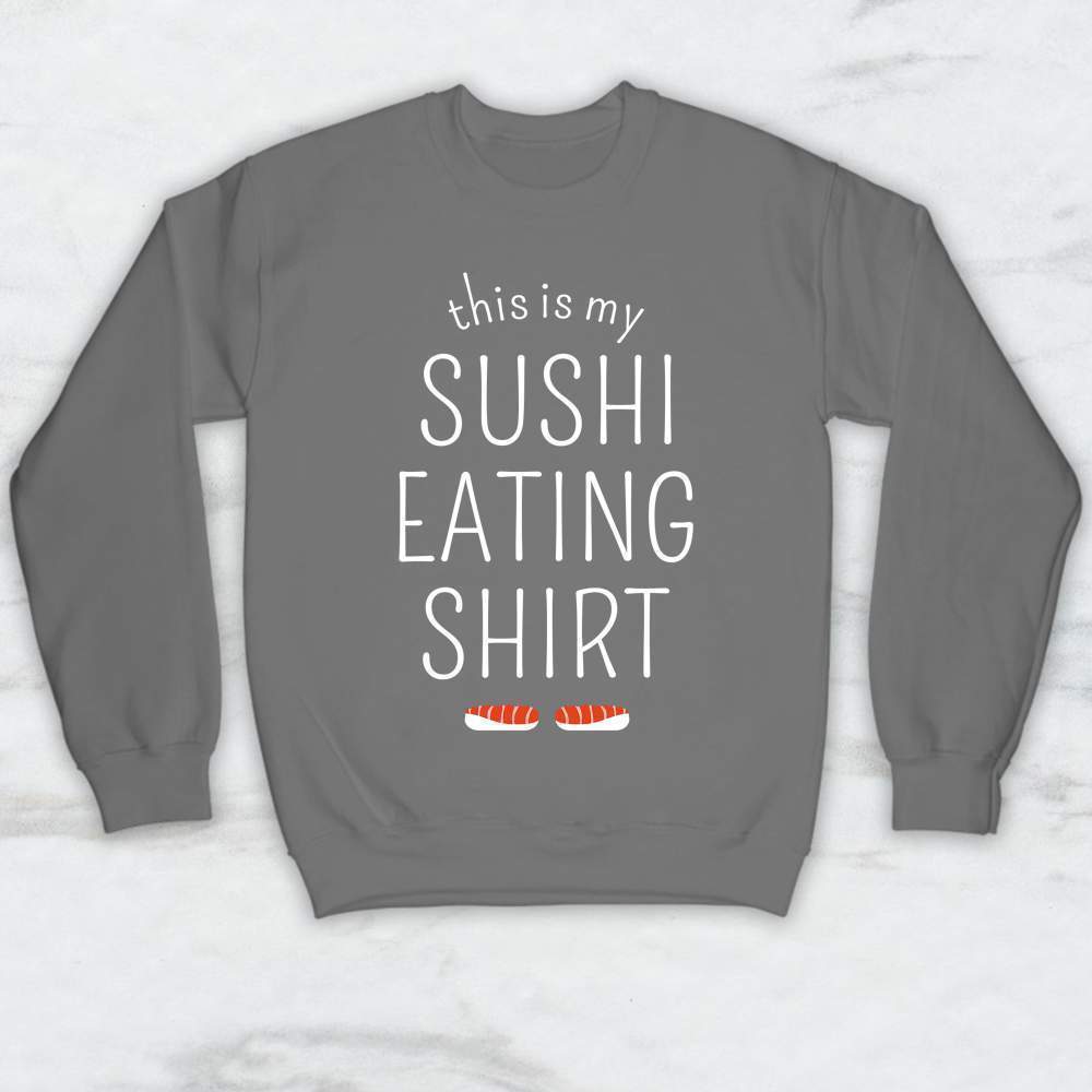 This Is My Sushi Eating Shirt, Tank Top, Hoodie For Men Women & Kids