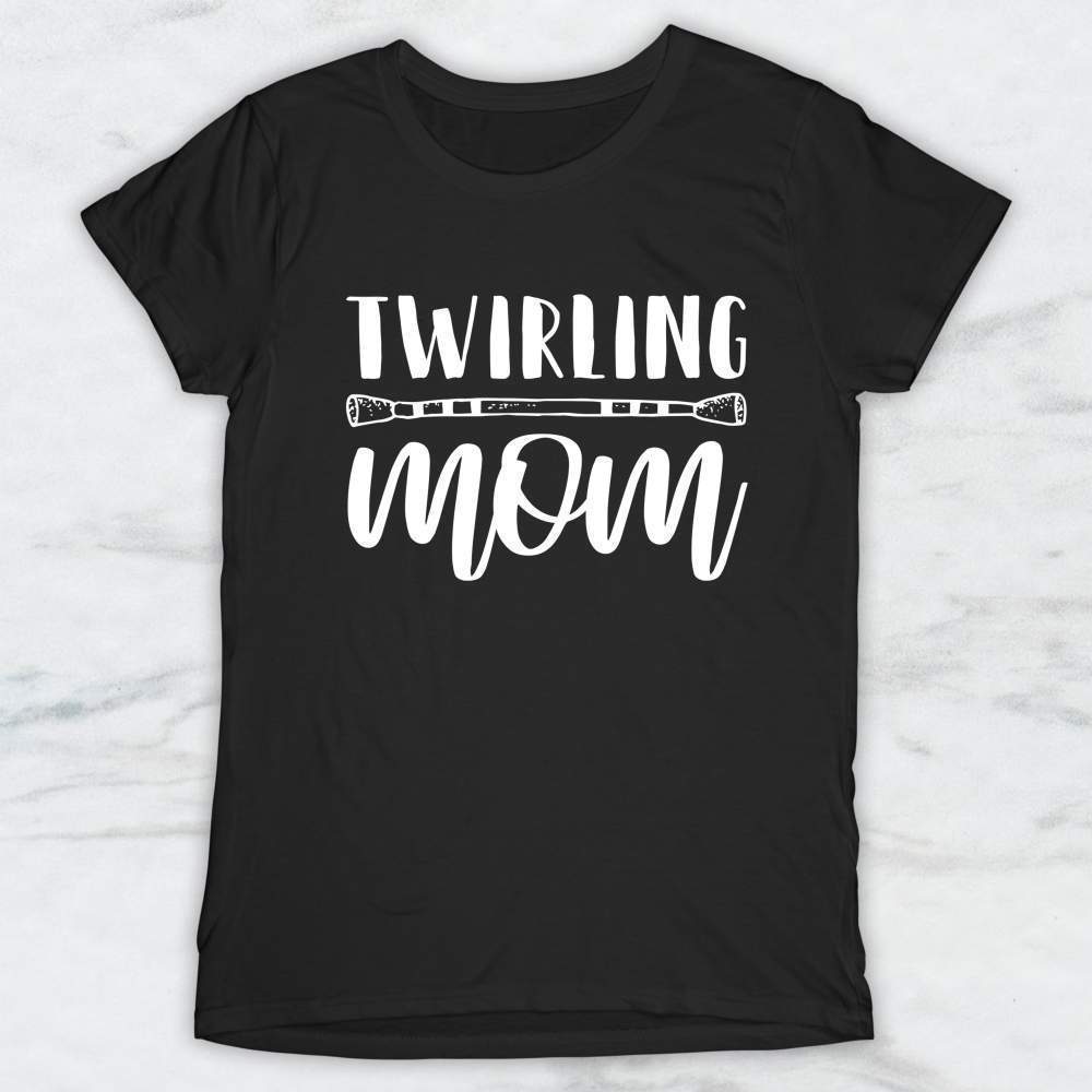 Twirling Mom T-Shirt, Tank Top, Hoodie For Men Women