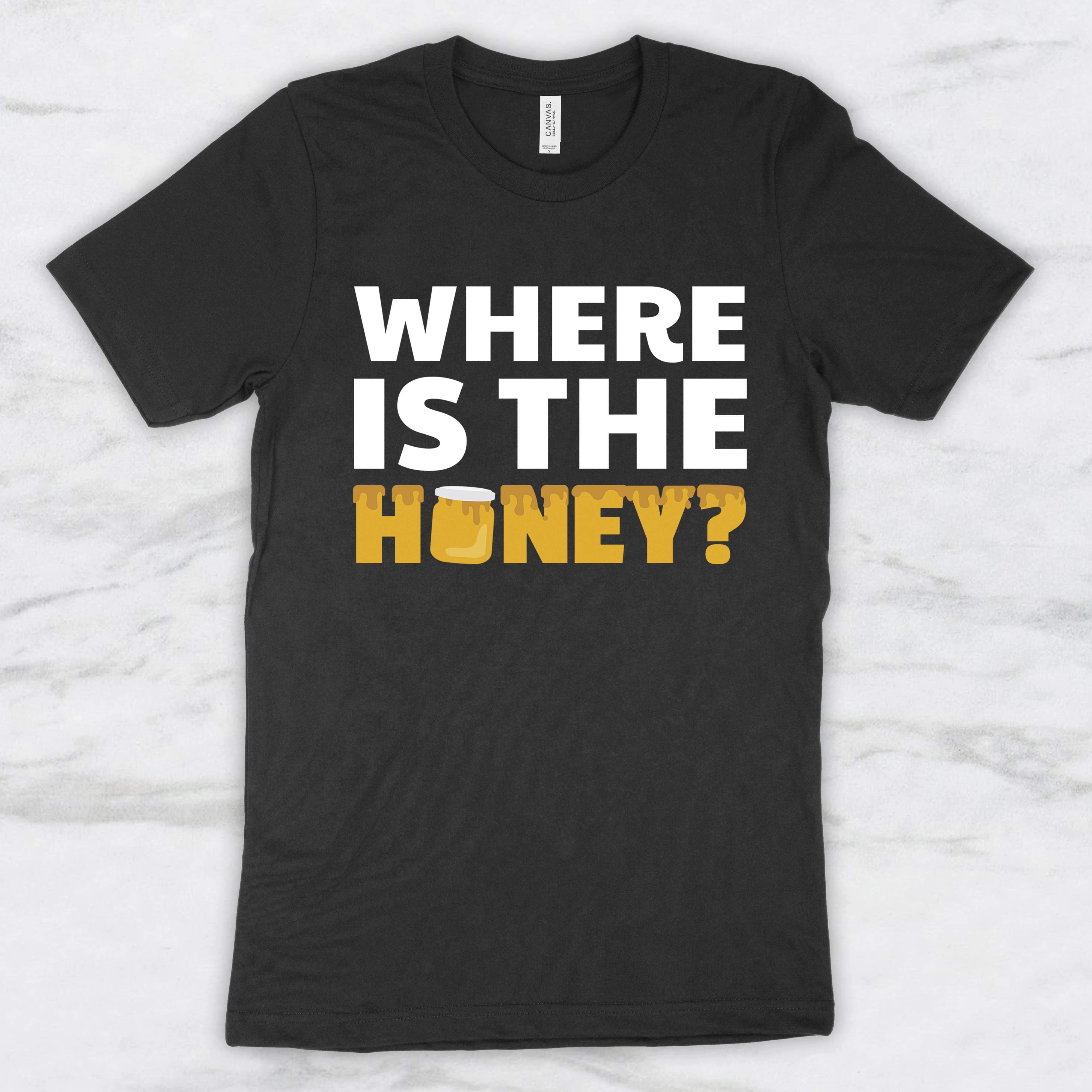 Where Is The Honey? T-Shirt, Tank Top, Hoodie For Men Women & Kids