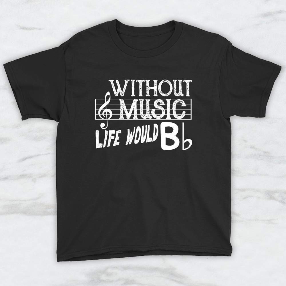 Without Music Life Would B flat T-Shirt, Tank Top, Hoodie