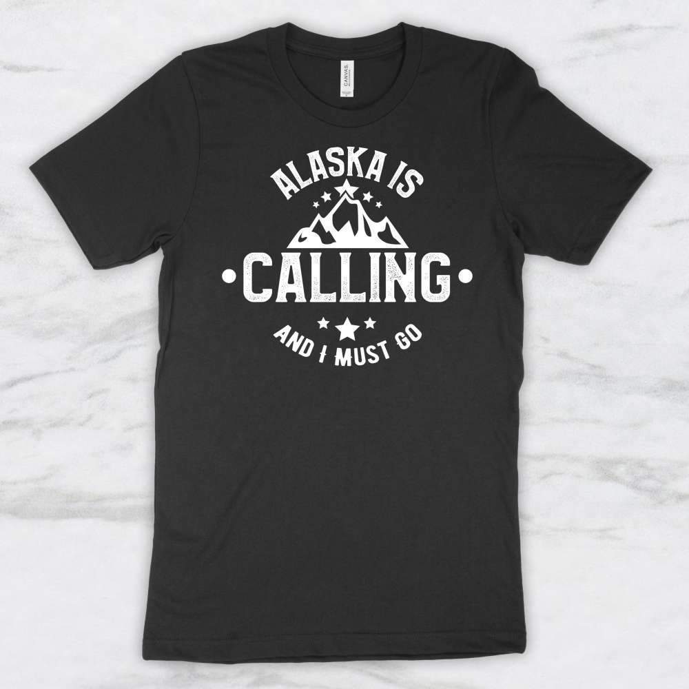 Alaska Is Calling and I Must Go T-Shirt, Tank Top, Hoodie For Men Women & Kids