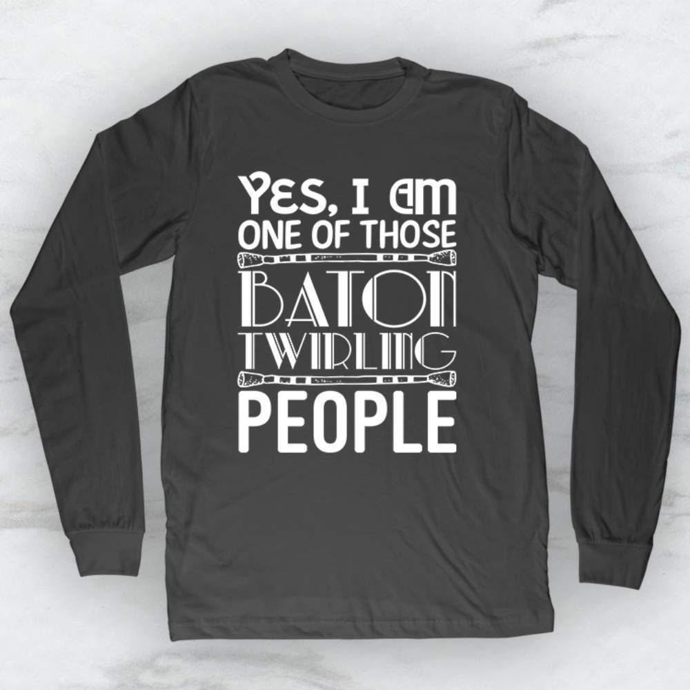 Yes, I Am One Of Those Baton Twirling People T-Shirt, Tank Top, Hoodie