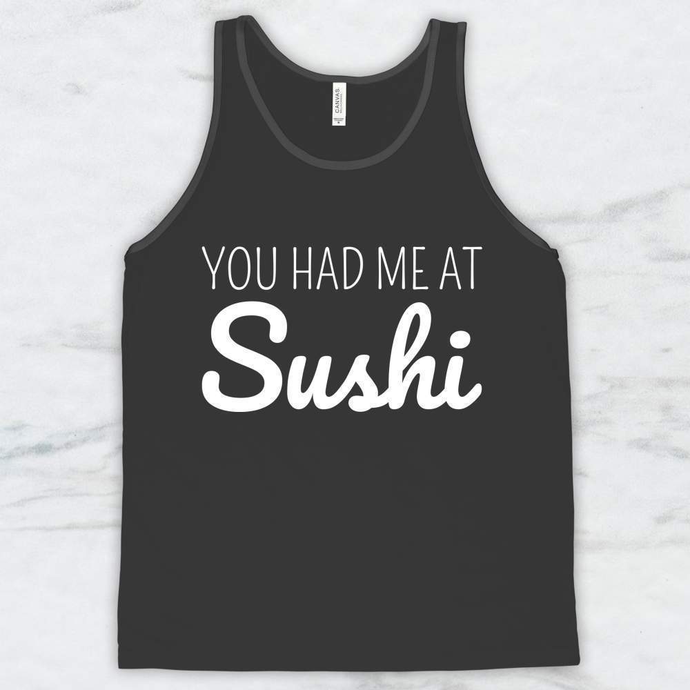 You Had Me At Sushi T-Shirt, Tank Top, Hoodie For Men Women & Kids