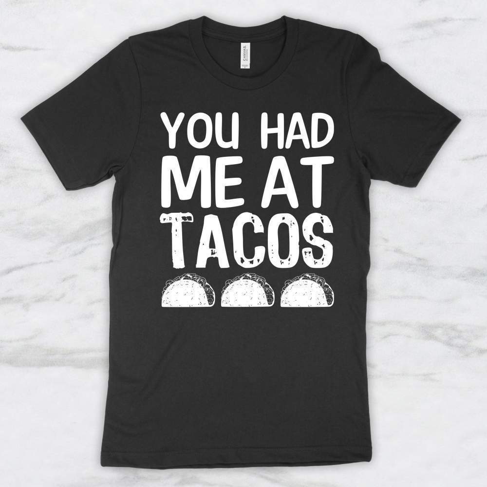 You Had Me At Tacos T-Shirt, Tank Top, Hoodie For Men Women & Kids