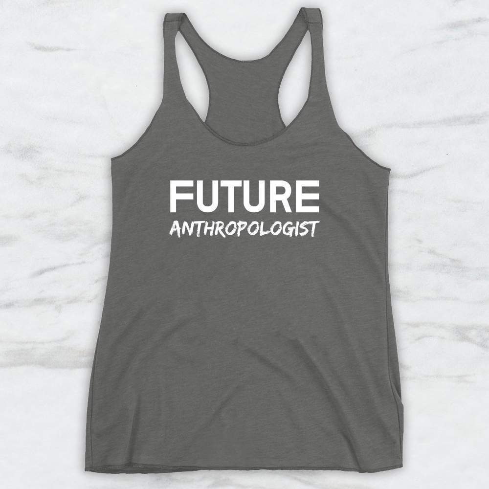 Future Anthropologist T-Shirt, Tank Top, Hoodie For Men Women & Kids