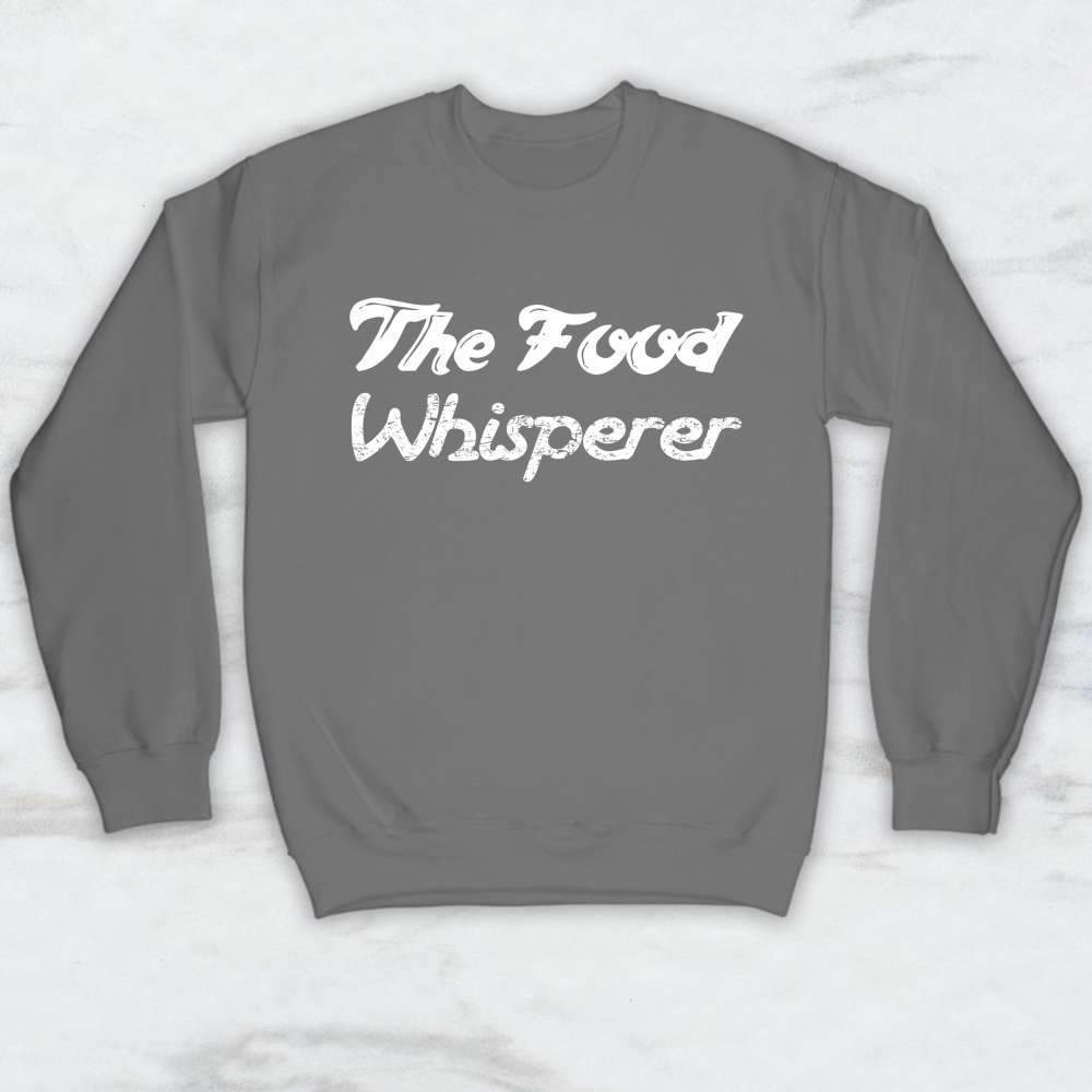 The Food Whisperer T-Shirt, Tank Top, Hoodie For Men Women & Kids